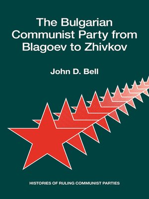 cover image of The Bulgarian Communist Party from Blagoev to Zhivkov